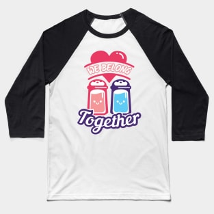 We Belong Together - Matching Couple Valentine's Day Baseball T-Shirt